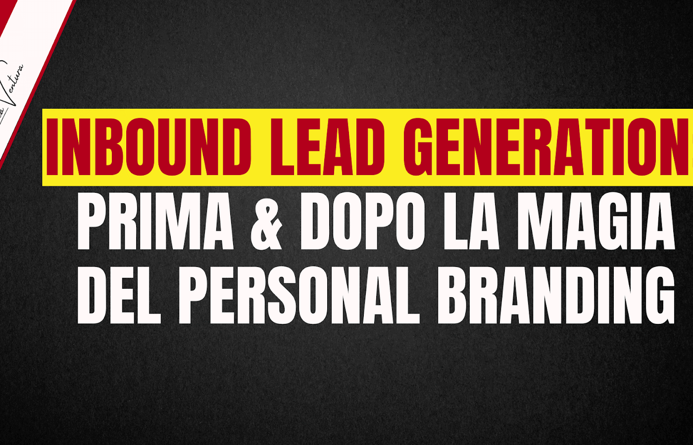 INBOUND LEAD GENERATION: PRIMA & DOPO LA MAGIA DEL PERSONAL BRANDING