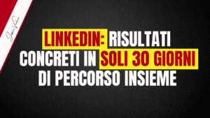 LINKEDIN: RISULTATI CONCRETI IN SOLI 30 MINUTI DI PERCORSO INSIEME