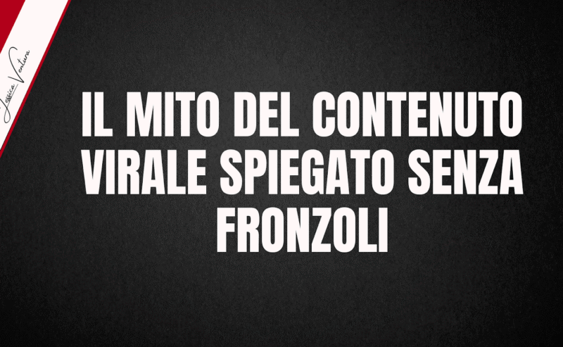 Il MITO DEL CONTENUTO VIRALE SPIEGATO SENZA FRONZOLI
